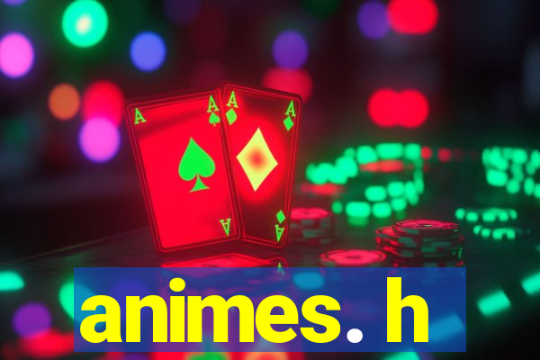 animes. h